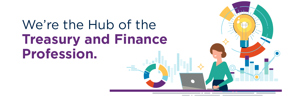 We're the Hub of the Corporate Treasury and Finance Profession